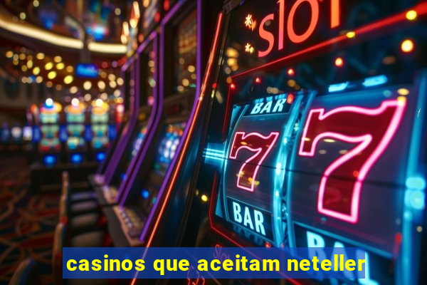 casinos que aceitam neteller